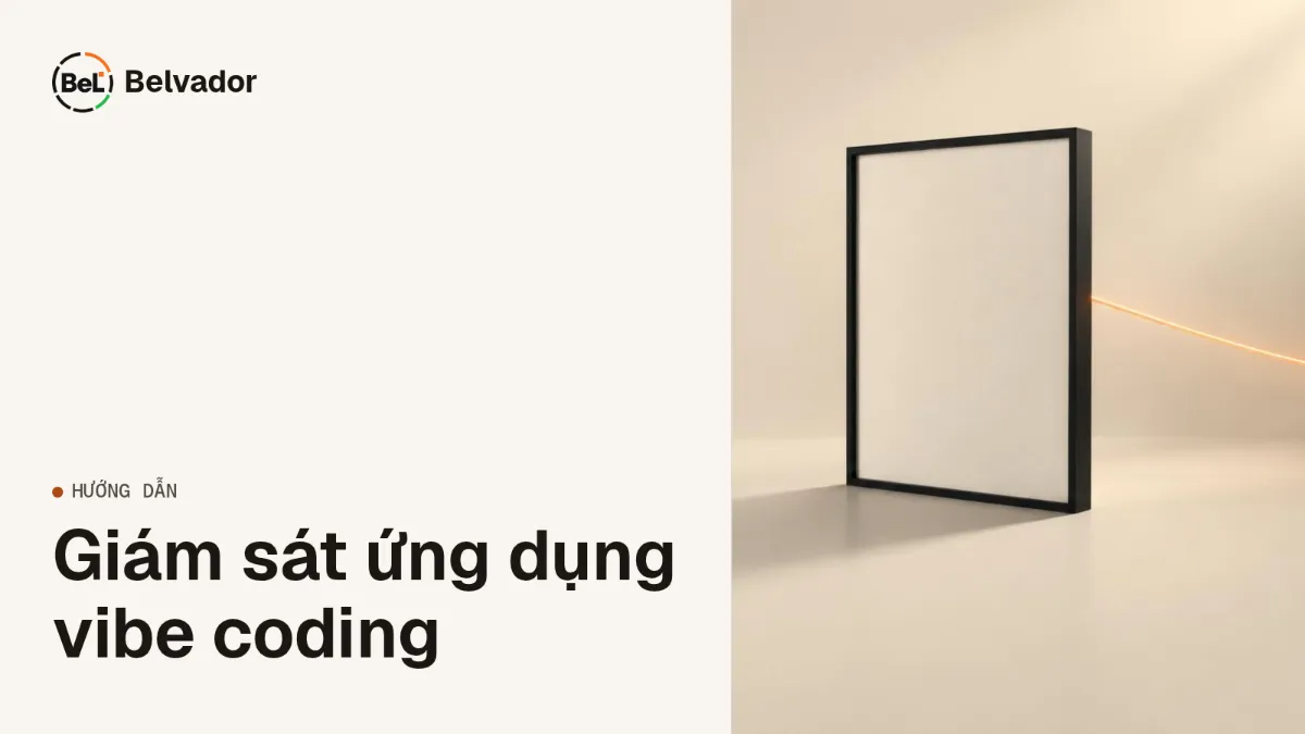 Giám sát ứng dụng vibe coding: thứ gì hỏng sau khi publish