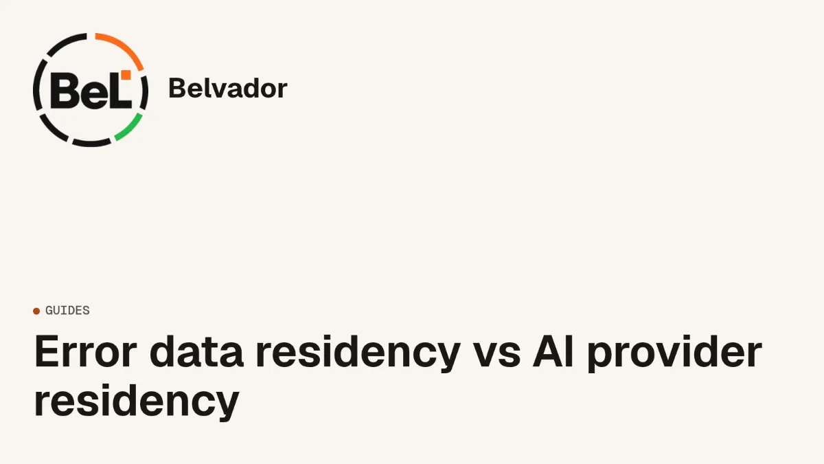 Error data residency vs AI provider residency: two separate choices